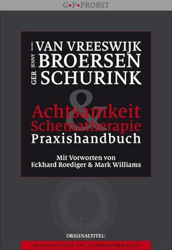 Achtsamkeit und Schematherapie - Praxishandbuch: AchtsamkeitsförderndeTechniken für Menschen mit Persönlichkeitsproblemen von Probst, G.P. Verlag